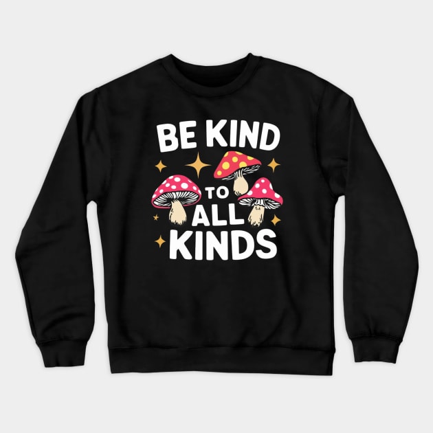 Be Kind To All Kinds , inspirational quote Crewneck Sweatshirt by twitaadesign